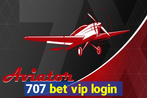 707 bet vip login